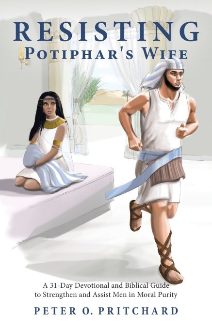 Resisting Potiphar’s Wife