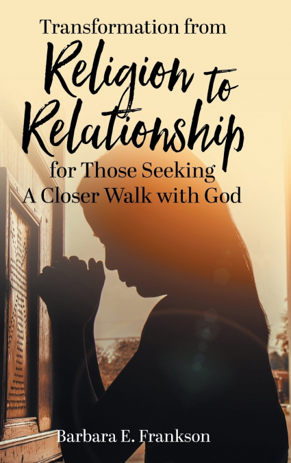 Transformation from Religion to Relationship