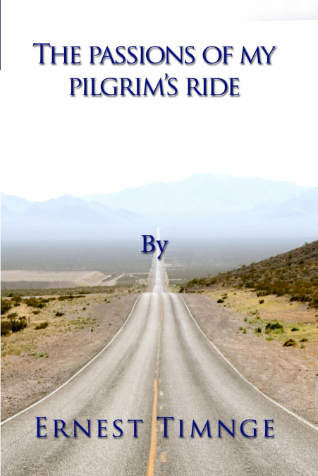 The Passions of My Pilgrim’s Ride