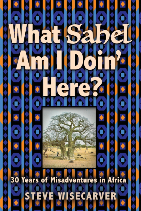 WHAT SAHEL AM I DOIN’ HERE?