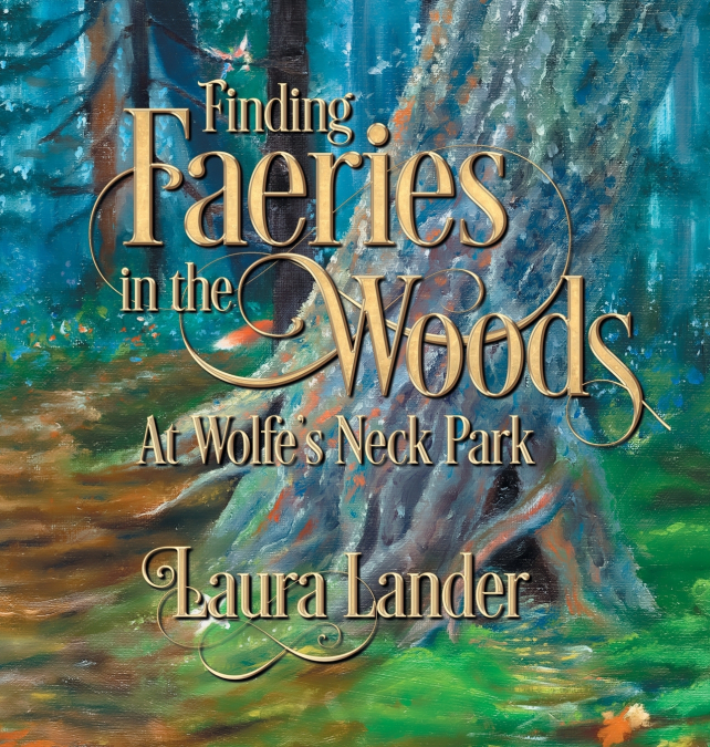 Finding Faeries in the Woods at Wolfe’s Neck Park