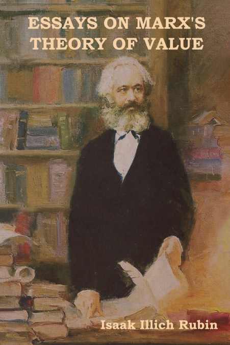 Essays on Marx’s Theory of Value