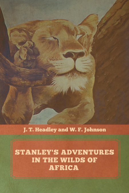 Stanley’s Adventures in the Wilds of Africa