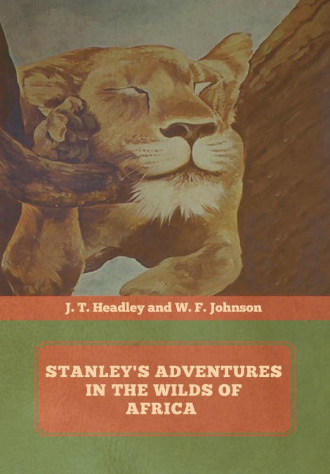 Stanley’s Adventures in the Wilds of Africa