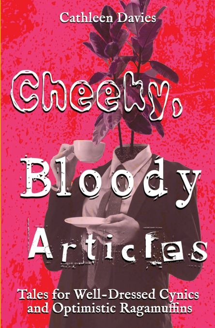 Cheeky, Bloody Articles