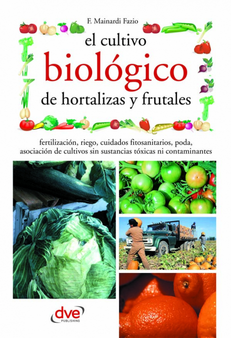 El cultivo biológico de hortalizas y frutales