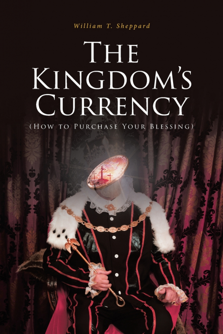The Kingdom’s Currency (How to Purchase Your Blessing)