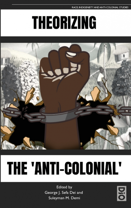Theorizing the ’Anti-Colonial’