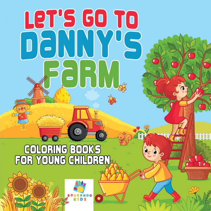 Let’s Go to Danny’s Farm | Coloring Books for Young Children