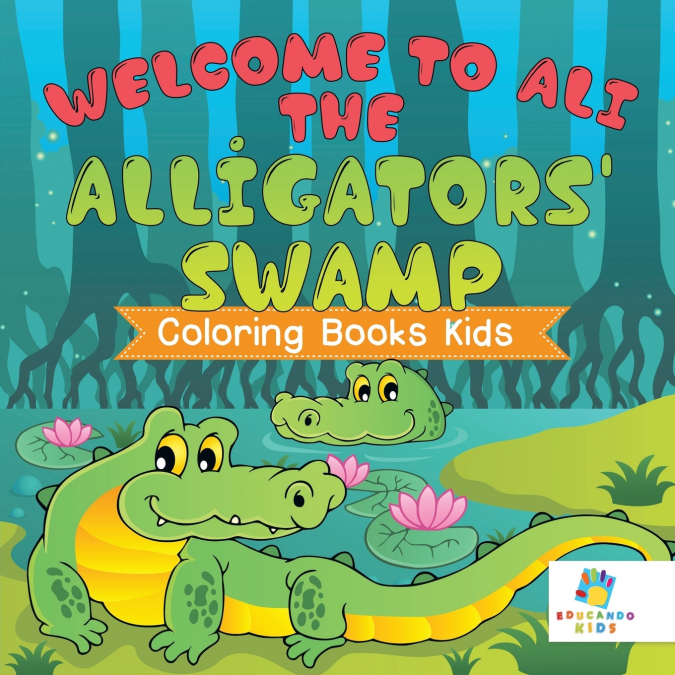 Welcome to Ali the Alligators’ Swamp | Coloring Books Kids