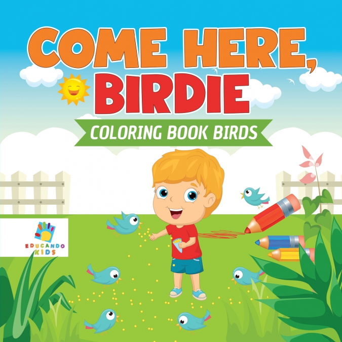 Come Here, Birdie | Coloring Book Birds