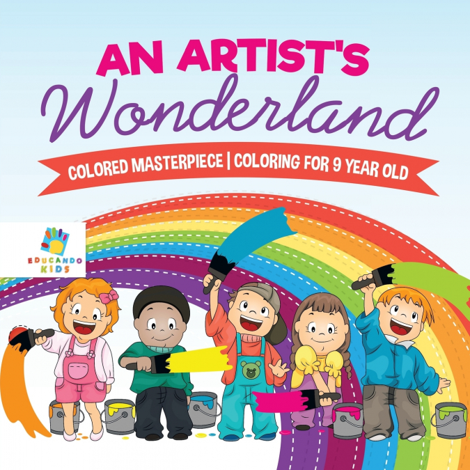 An Artist’s Wonderland | Colored Masterpiece | Coloring for 9 Year Old