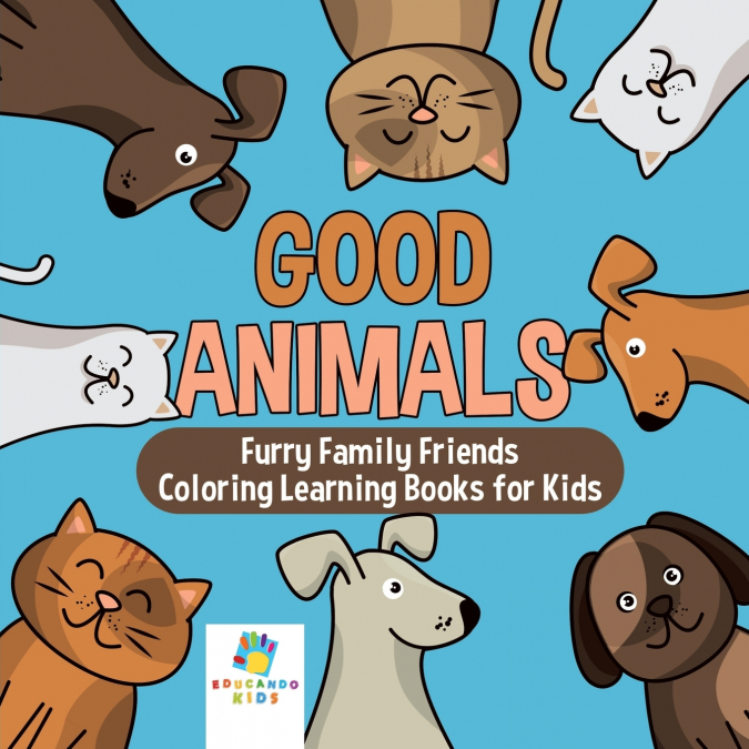 Good Animals | Furry Family Friends | Coloring Learning Books for Kids