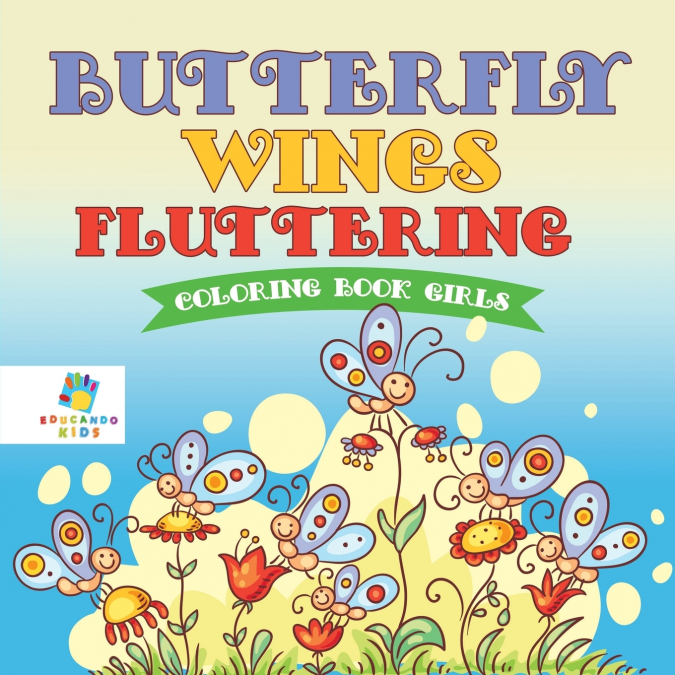 Butterfly Wings Fluttering | Coloring Book Girls
