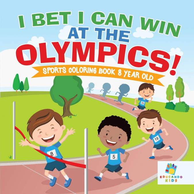 I Bet I Can Win at the Olympics! | Sports Coloring Book 8 Year Old