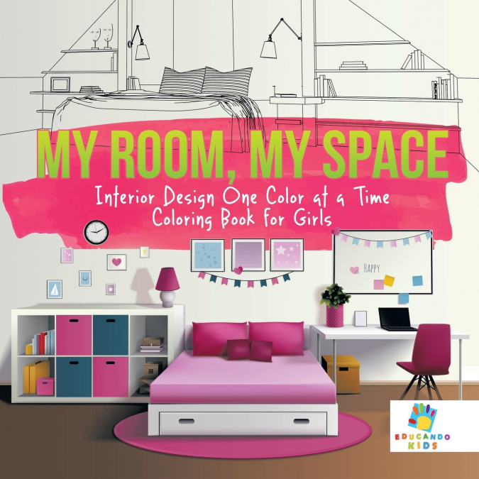 My Room, My Space | Interior Design One Color at a Time | Coloring Book for Girls