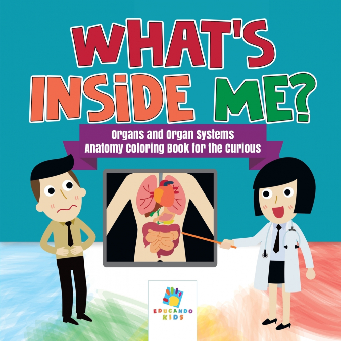 What’s Inside Me? | Organs and Organ Systems | Anatomy Coloring Book for the Curious