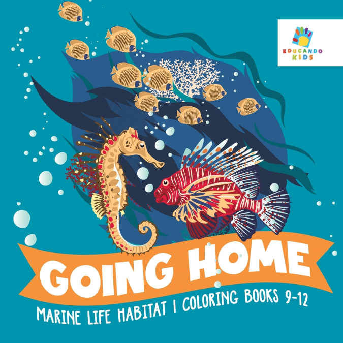Going Home | Marine Life Habitat | Coloring Books 9-12