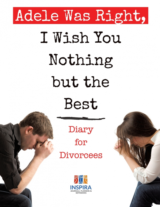 Adele Was Right, I Wish You Nothing but the Best | Diary for Divorcees