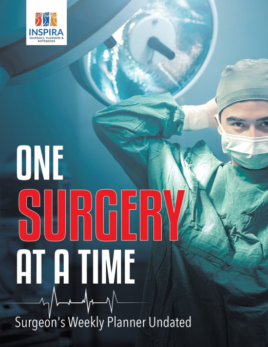 One Surgery at A Time | Surgeon’s Weekly Planner Undated