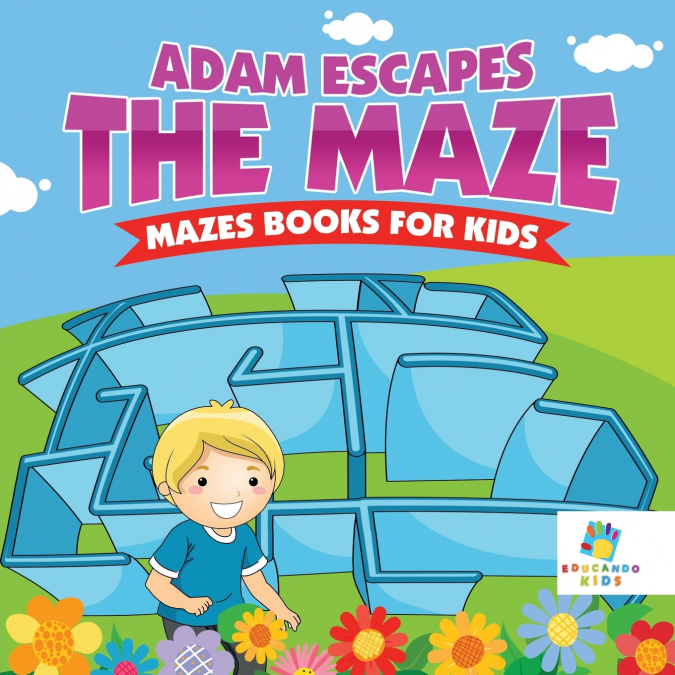 Adam Escapes the Maze | Mazes Books for Kids