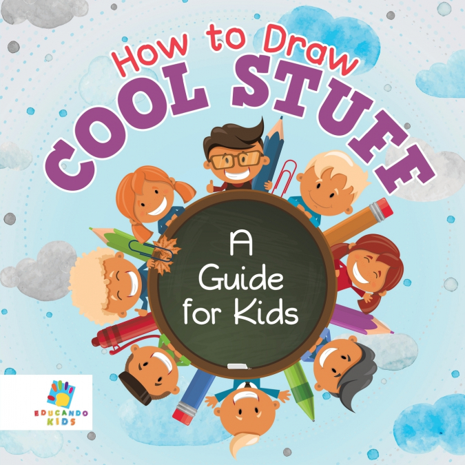 How to Draw Cool Stuff | A Guide for Kids
