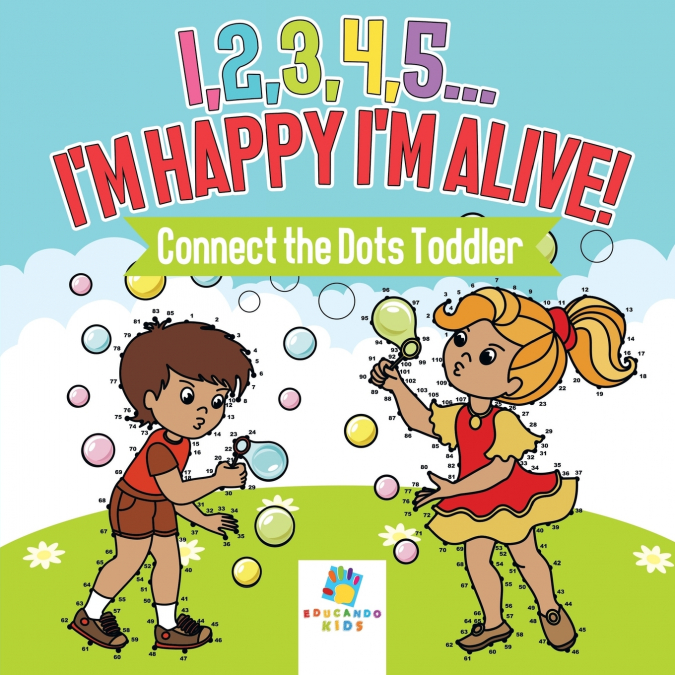 I,2,3,4,5...I’m Happy I’m Alive! | Connect the Dots Toddler