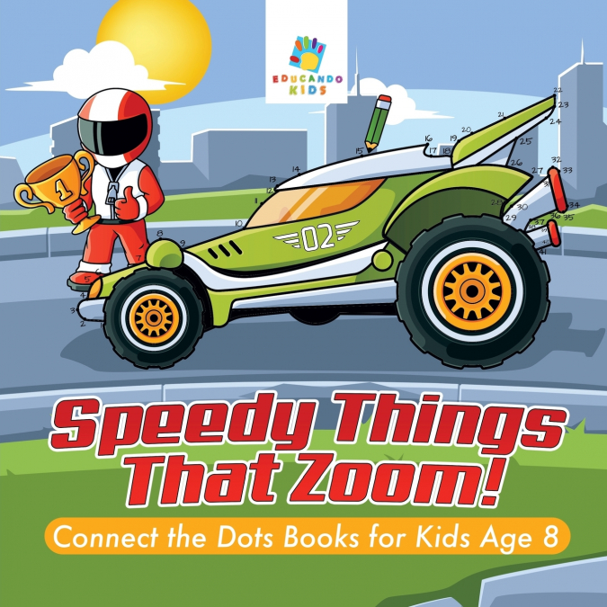 Speedy Things That Zoom! | Connect the Dots Books for Kids Age 8