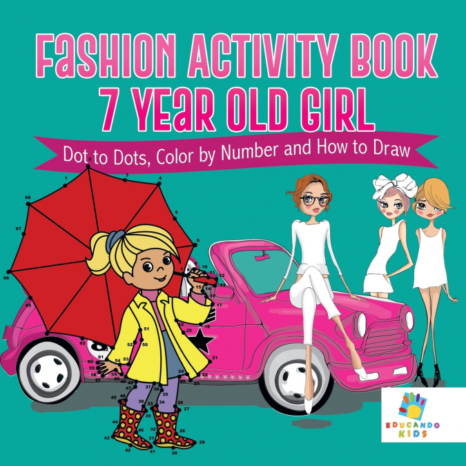 Fashion Activity Book 7 Year Old Girl | Dot to Dots, Color by Number and How to Draw