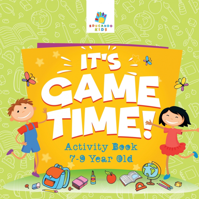 It’s Game Time! | Activity Book 7-9 Year Old