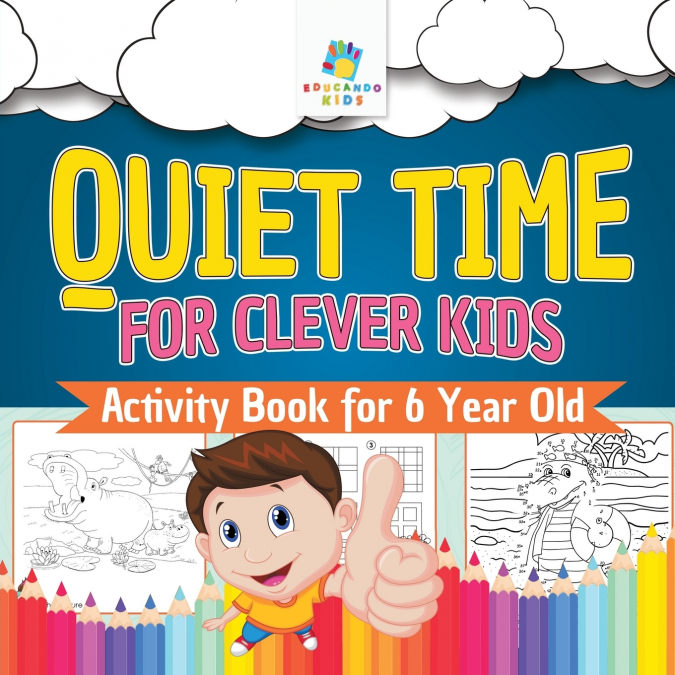 Quiet Time for Clever Kids Activity Book for 6 Year Old