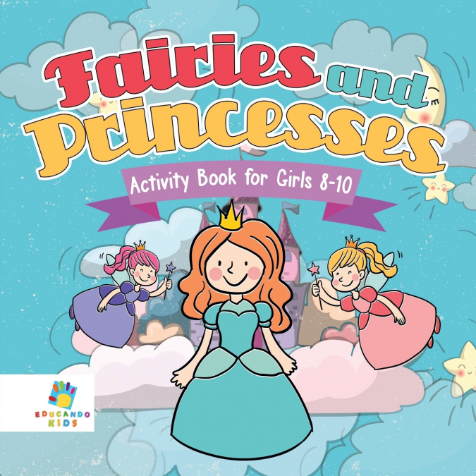 Fairies and Princesses Activity Book for Girls 8-10