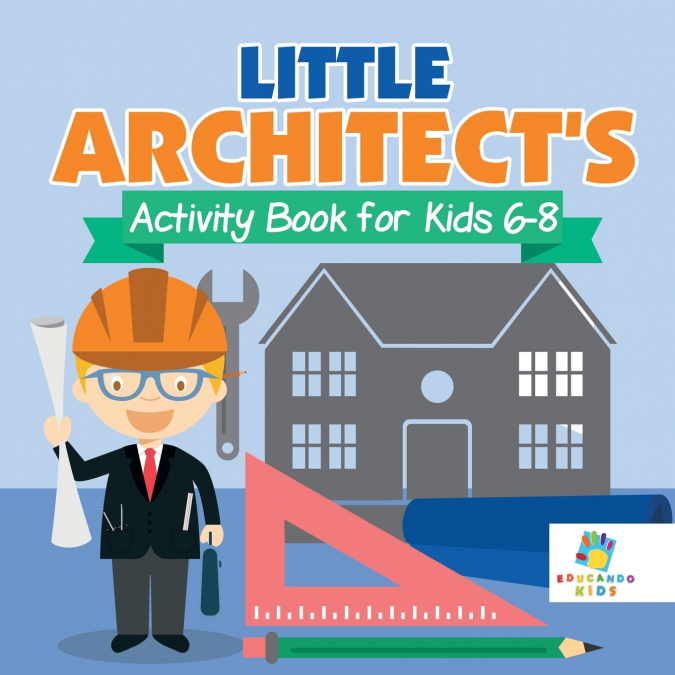 Little Architect’s Activity Book for Kids 6-8