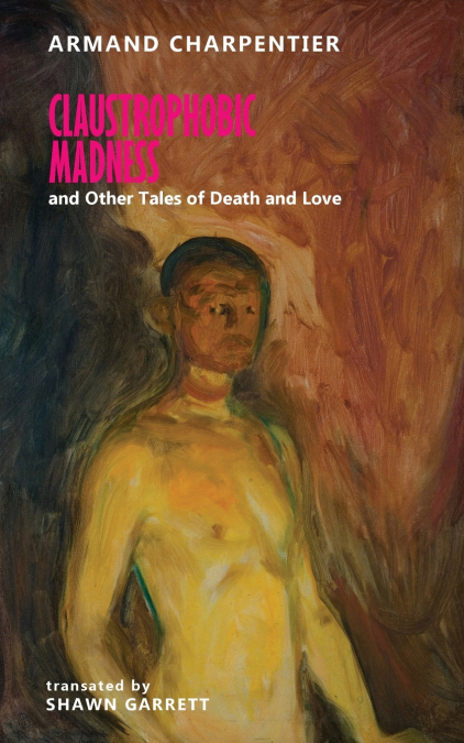 Claustrophobic Madness and Other Tales of Death and Love