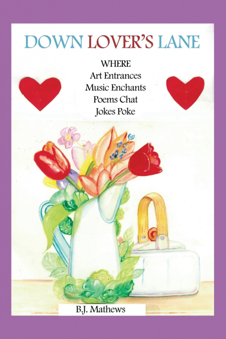 Down Lover’s Lane Where Art Entrances, Music Enchants, Poems Chat, Jokes Poke