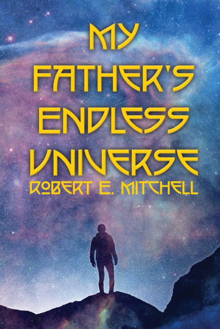My Father’s Endless Universe