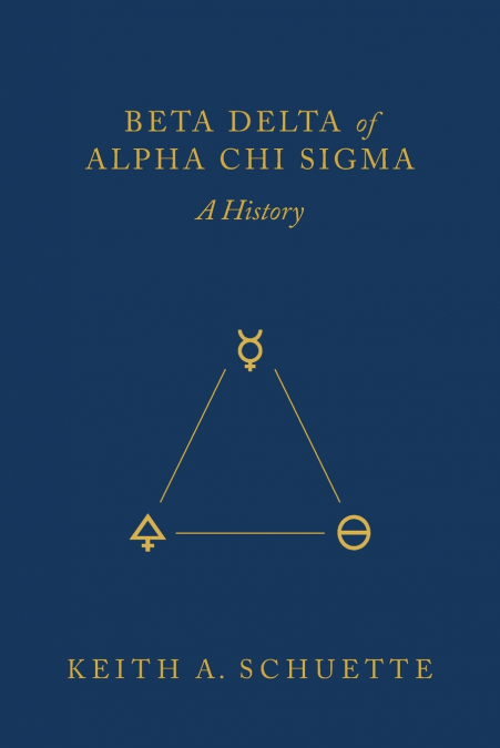 Beta Delta of Alpha Chi Sigma (A History)