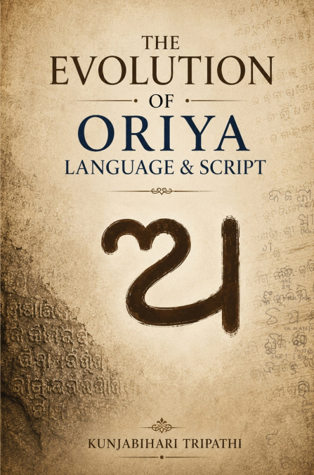 THE EVOLUTION OF ORIYA LANGUAGE AND SCRIPT