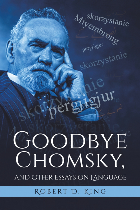 Goodbye Chomsky, and  Other Essays on Language