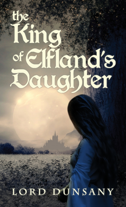 The King of Elfland’s Daughter