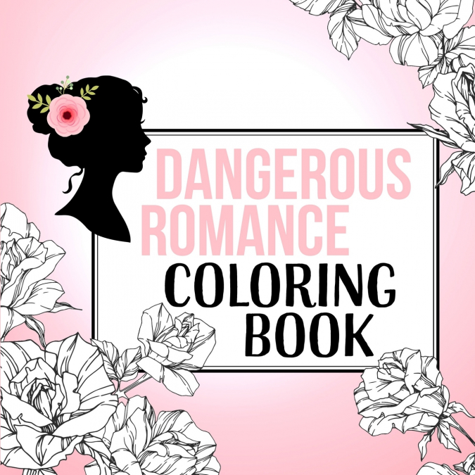 Dangerous Romance Coloring Book
