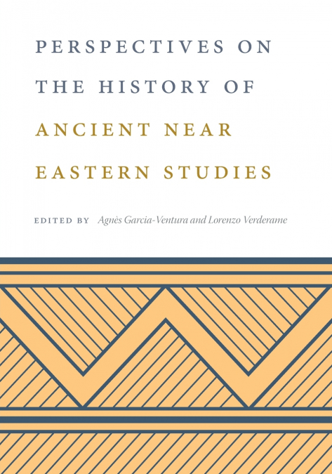 Perspectives on the History of Ancient Near Eastern Studies