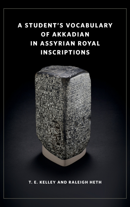 A Student’s Vocabulary of Akkadian in Assyrian Royal Inscriptions