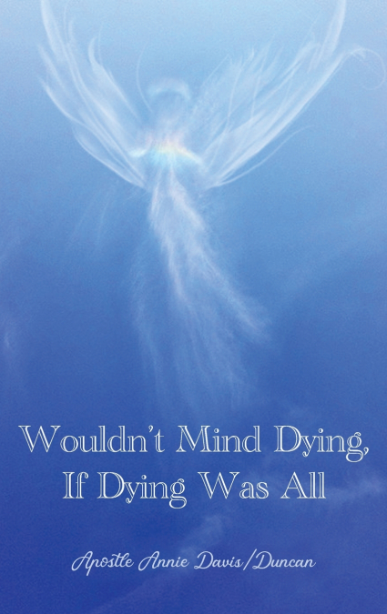 Wouldn’t Mind Dying, If Dying Was All
