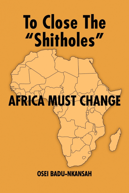 To Close the 'SHITHOLES' Africa Must Change