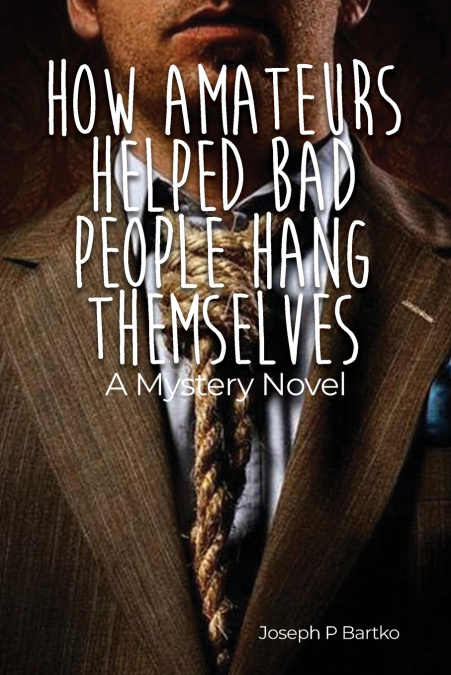 How Amateurs Helped Bad People Hang Themselves