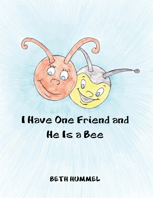 I Have One Friend and He Is a Bee