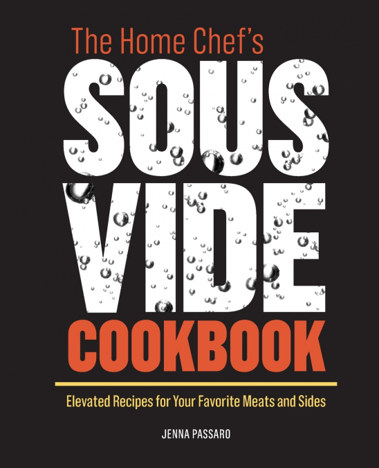 The Home Chef’s Sous Vide Cookbook