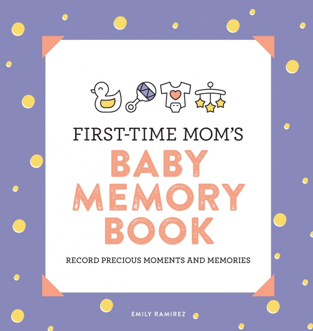 First-Time Mom’s Baby Memory Book