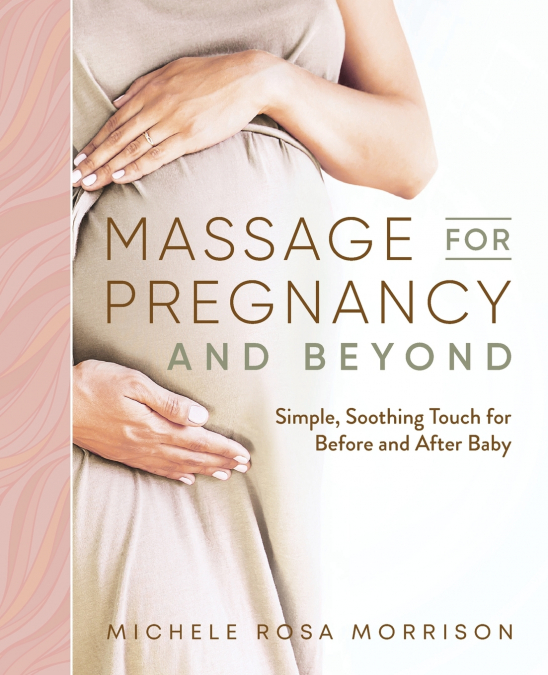 Massage for Pregnancy and Beyond